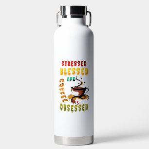 Stressed Blessed And Coffee Obsessed Water Bottle