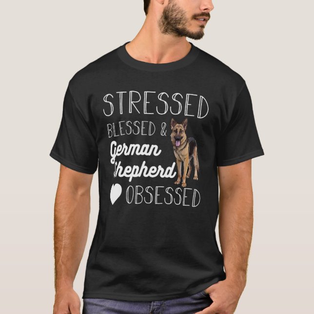 Stressed blessed and German shepherd obsessed craz T-Shirt (Front)
