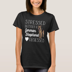 Stressed blessed and German shepherd obsessed craz T-Shirt