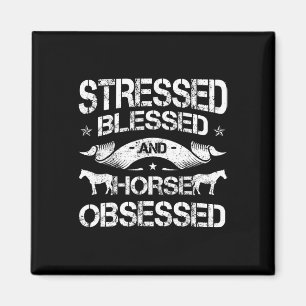 Stressed Blessed And Horse Obsessed Horseback Ridi Magnet