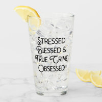 Stressed Blessed and True Crime Obsessed