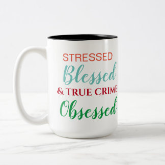 Stressed Blessed and True Crime Obsessed Two-Tone Coffee Mug