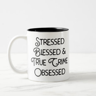 Stressed Blessed and True Crime Obsessed Two-Tone Coffee Mug