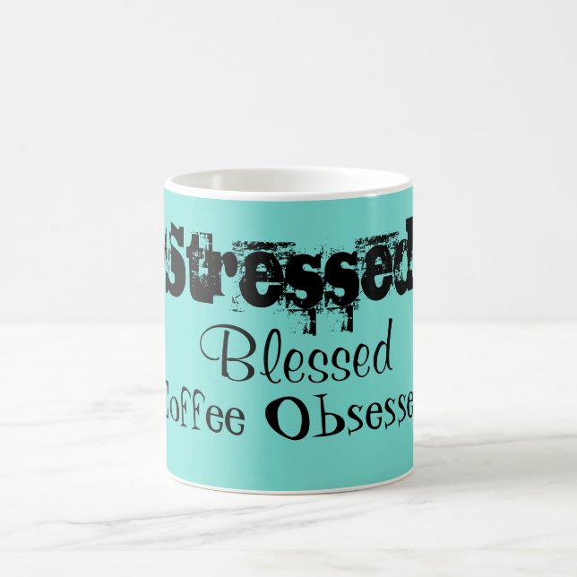 Stressed Blessed Coffee Obsessed Aqua Mug (Center)