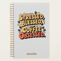 Stressed, Blessed & Coffee Obsessed Planner