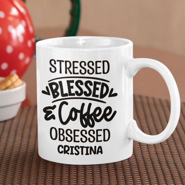 Stressed, Blessed, Coffee Obsessed Sarcastic Gift Mug (Creator Uploaded)
