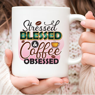 Stressed Blessed Obsessed Typography Coffee Mug