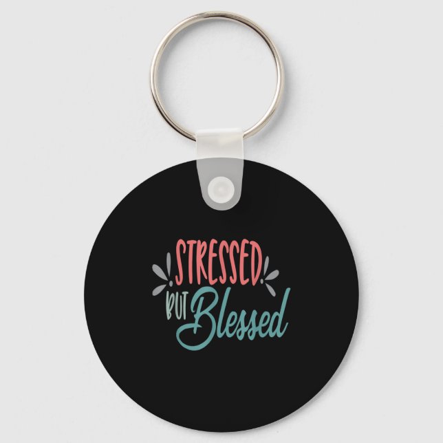 Stressed But Blessed Funny Motivational Men Women  Keychain (Front)