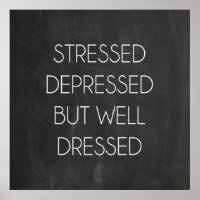 Stressed depressed but well dressed
