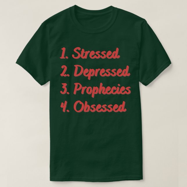 Stressed Depressed Prophecies Obsessed T-Shirt (Design Front)