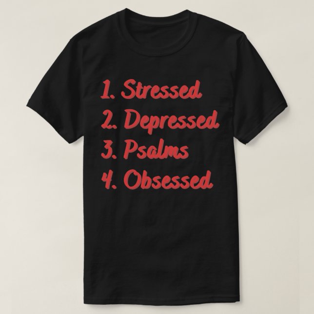 Stressed Depressed Psalms Obsessed T-Shirt (Design Front)