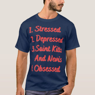Stressed Depressed Saint Kitts and Nevis T-Shirt