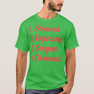 Stressed Depressed Sarajevo Obsessed T-Shirt