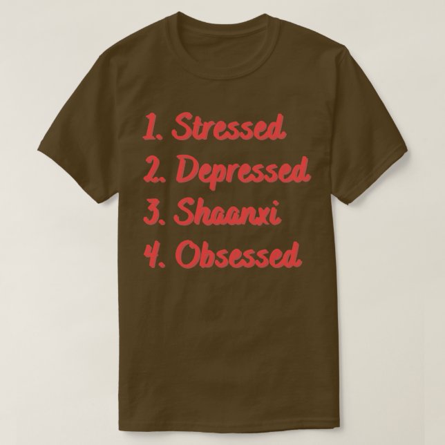 Stressed Depressed Shaanxi Obsessed T-Shirt (Design Front)