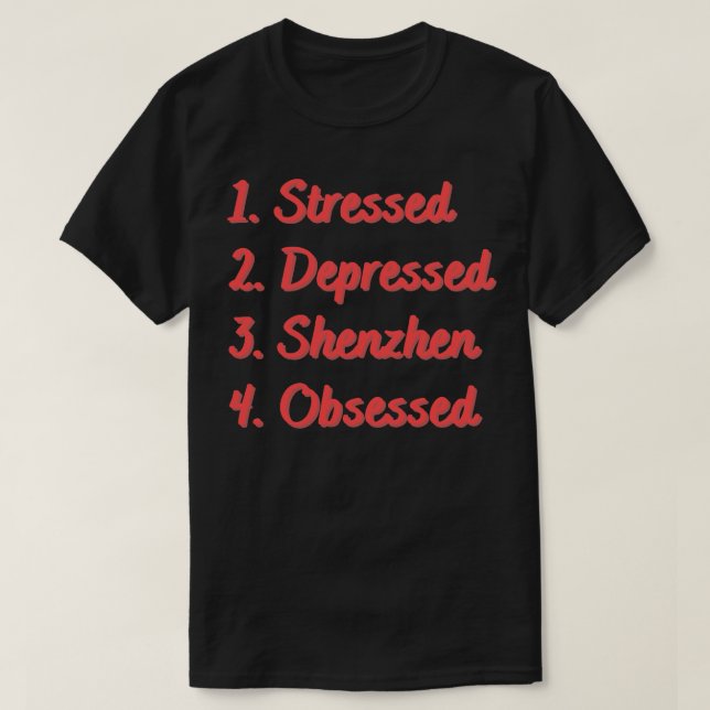 Stressed Depressed Shenzhen Obsessed T-Shirt (Design Front)