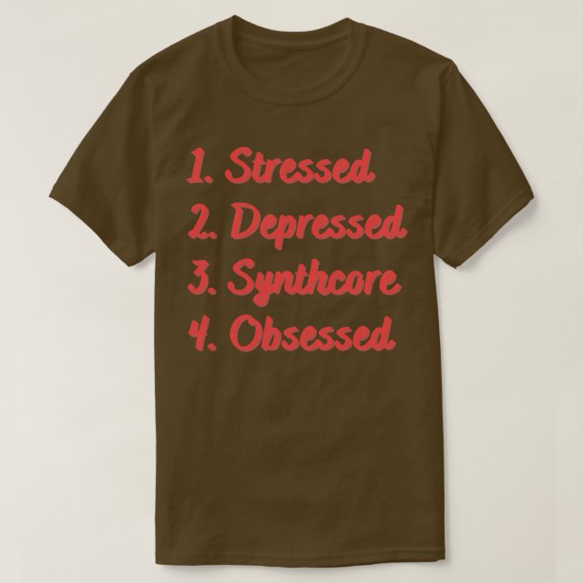 Stressed Depressed Synthcore Obsessed T-Shirt (Design Front)