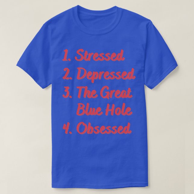 Stressed Depressed The Great Blue Hole T-Shirt (Design Front)