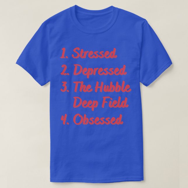 Stressed Depressed The Hubble Deep Field T-Shirt (Design Front)