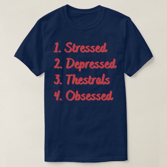 Stressed Depressed Thestrals Obsessed T-Shirt (Design Front)