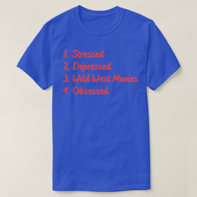 Stressed Depressed Wild West Obsessed T-Shirt (Design Front)