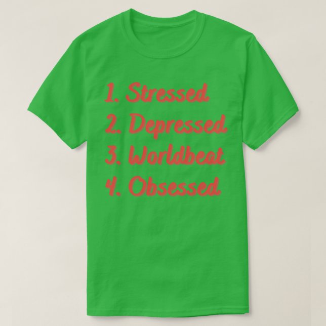 Stressed Depressed Worldbeat Obsessed T-Shirt (Design Front)