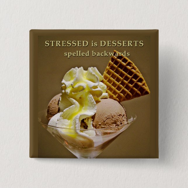 STRESSED is DESSERTS spelled backwards 2 Inch Square Button (Front)