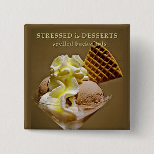 STRESSED is DESSERTS spelled backwards 2 Inch Square Button