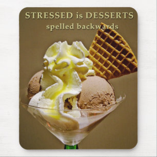 STRESSED is DESSERTS spelled backwards Mouse Pad