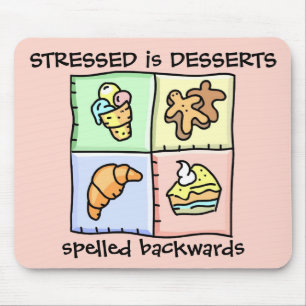 STRESSED is DESSERTS spelled backwards - Mousepad