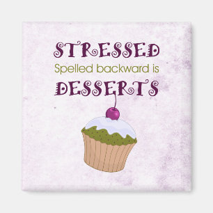 Stressed spelled backward is Desserts Magnet