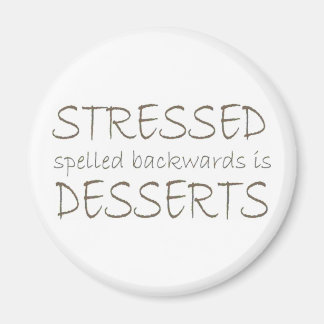 Stressed spelled backwards is Desserts Magnet