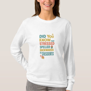 Stressed Spelled Backwards Is Desserts T-Shirt