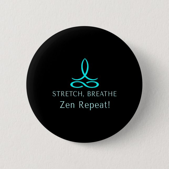 Stretch Breathe Zen Repeat Wellness Mindful Lance  2 Inch Round Button (Front)