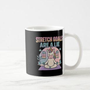 Stretch Goals Are A Lie Funny Unicorn Yoga Parody Coffee Mug