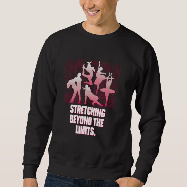 Stretching Beyond The Limits Funny Dance Humour Da Sweatshirt (Front)