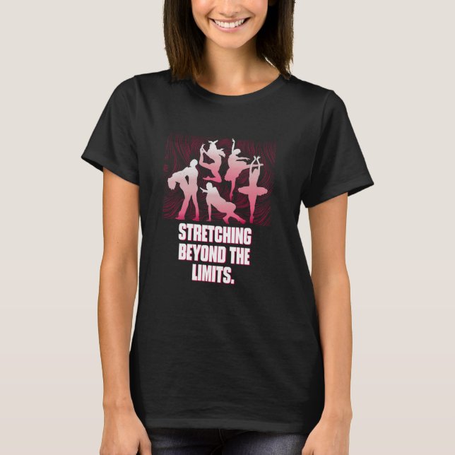 Stretching Beyond The Limits Funny Dance Humour Da T-Shirt (Front)