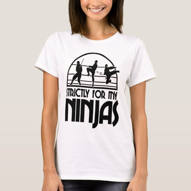 Strictly For My Ninjas T-Shirt (Front)