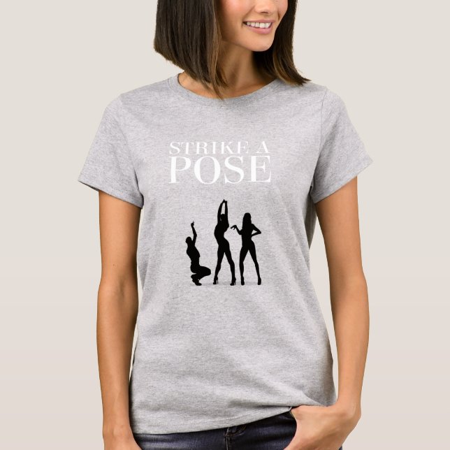 Strike a Pose with black or white text T-Shirt (Front)