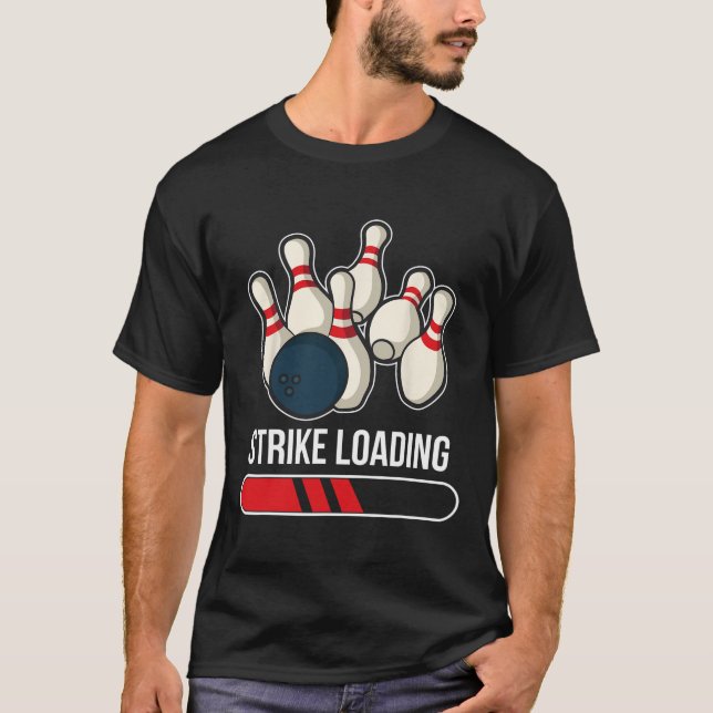 Strike Loading Bowling  T-Shirt (Front)