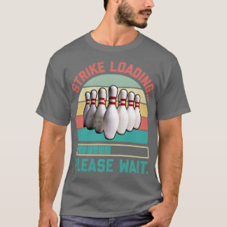 Strike loading please wait Funny bowling T-Shirt