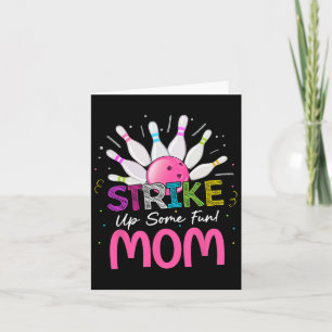 Strike Up Some Fun Mom Of The Birthday Girl Bowlin Card