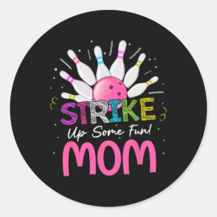 Strike Up Some Fun Mom Of The Birthday Girl Bowlin Classic Round Sticker