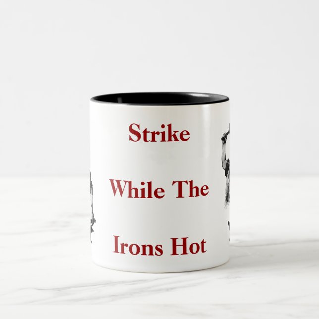 "Strike While The Irons Hot" Mug (Center)
