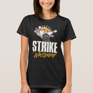 Strike Whisperer Bowling  Bowler Team Gag T-Shirt