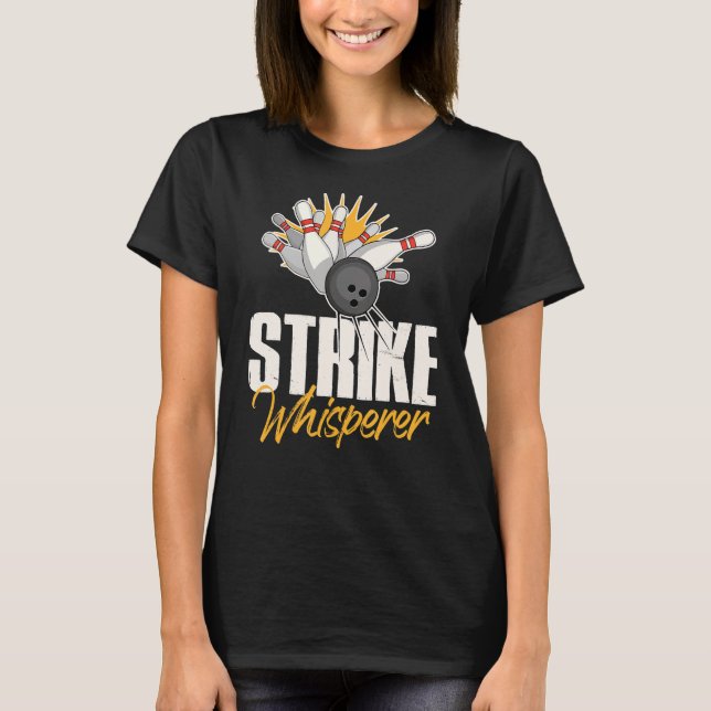 Strike Whisperer Bowling  Bowler Team Gag T-Shirt (Front)