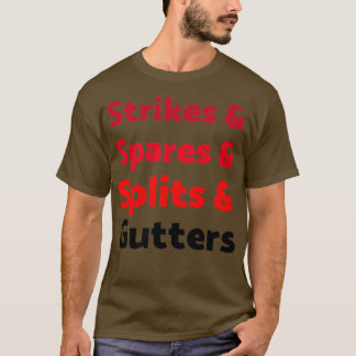 Strikes and Spares and Splits and Gutters T T-Shirt