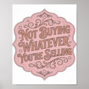 Striking Pink NOT BUYING WHATEVER YOU'RE SELLING Poster