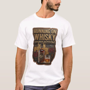 Striking RUNNING ON WHISKY AND BAD DECISIO v2 T-Shirt