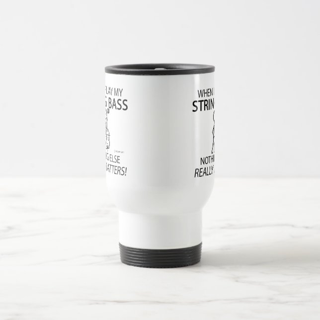 String Bass Nothing Else Matters Travel Mug (Center)