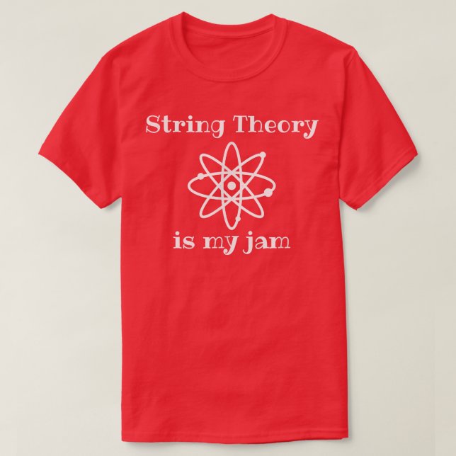 String Theory Is My-Jam Funny Quantum Physics Scie T-Shirt (Design Front)